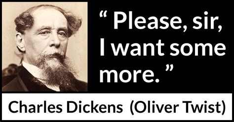 Charles Dickens: “Please, sir, I want some more.”