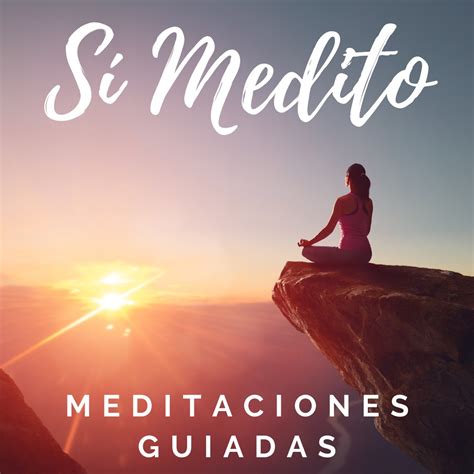 Meditación Guiada | Meditaciones Guiadas | Sí Medito – Podcasts en Español