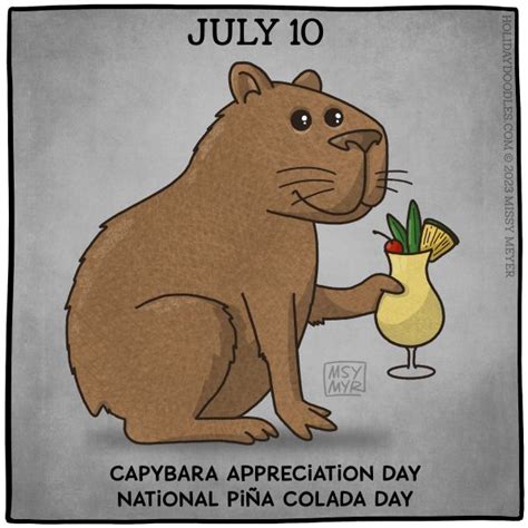 July 10 (every year): Capybara Appreciation Day; National Piña Colada Day – Holiday Doodles!