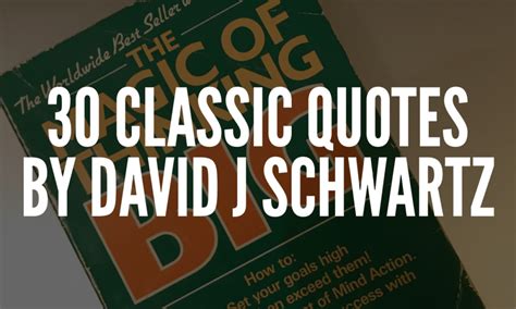 Classic Quotes By David J Schwartz (The Magic of Thinking Big)