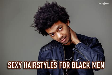 7 Sexy Hairstyles for Black Men | Girls Chase