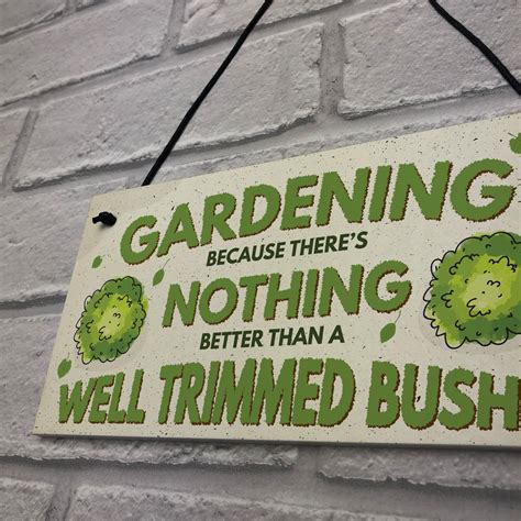 Gardening Nothing Better Than A Well Trimmed Bush Funny Sign