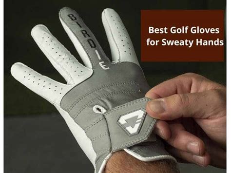 10 Best Golf Gloves for Sweaty Hands: For Better Performance