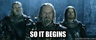 SO IT BEGINS - Theoden Meme - quickmeme