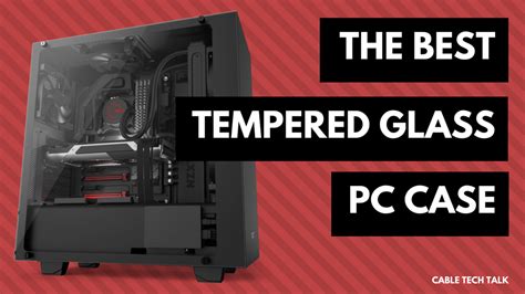 Best Tempered Glass PC Cases Reviewed - December 2021