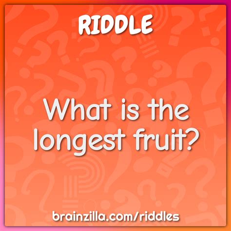 What is the longest fruit? - Riddle & Answer - Brainzilla