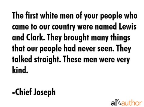 The first white men of your people who came... - Quote
