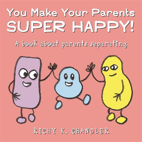 You Make Your Parents Super Happy!: A Book about Parents Separating ...