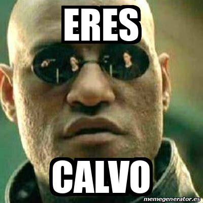 Meme What If I Told You - eres calvo - 32022633