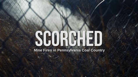 Coal mine fires in Pennsylvania • Scorched•Documentary Film & Video