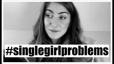 SINGLE GIRL PROBLEMS - YouTube