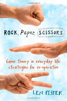 Rock, Paper, Scissors: Game Theory in Everyday Life: Strategies for Co-operation: Amazon.co.uk ...