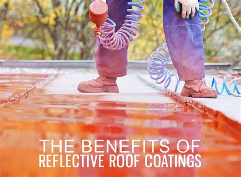 The Benefits of Reflective Roof Coatings