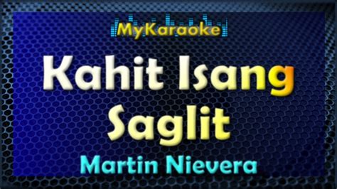 KAHIT ISANG SAGLIT - KARAOKE in the style of MARTIN NIEVERA - YouTube