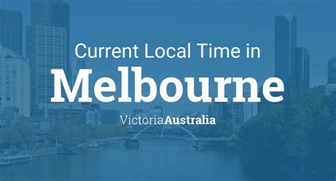 Current Local Time in Melbourne, Victoria, Australia