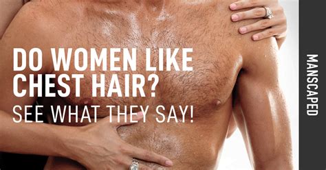 Do Women Like Chest Hair? See What They Say! | MANSCAPED.COM – Manscaped