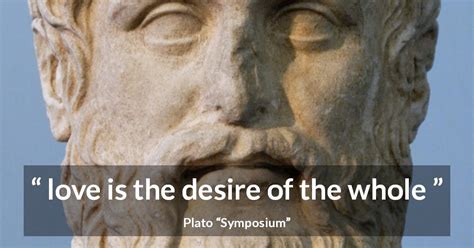 Plato: “love is the desire of the whole...”