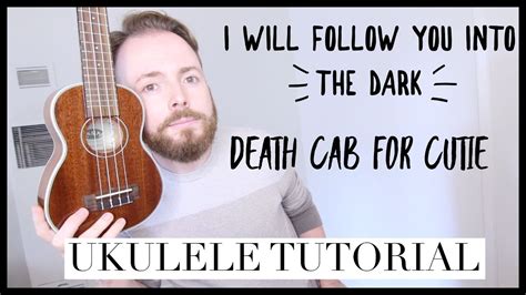 I WILL FOLLOW YOU INTO THE DARK - DEATH CAB FOR CUTIE (Easy Ukulele Tutorial) - YouTube