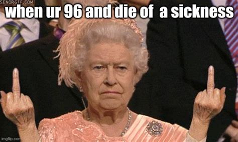 Queen Elizabeth Flipping The Bird Memes - Imgflip