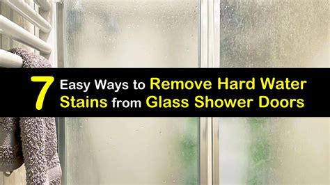 7 Easy Ways to Remove Hard Water Stains from Glass Shower Doors