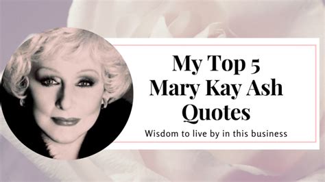 Mary Kay Ash quotes that inspired me - Blazing Butterflies