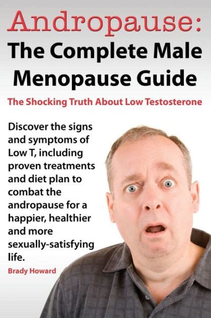 Andropause: The Complete Male Menopause Guide. Discover the Shocking Truth about Low ...