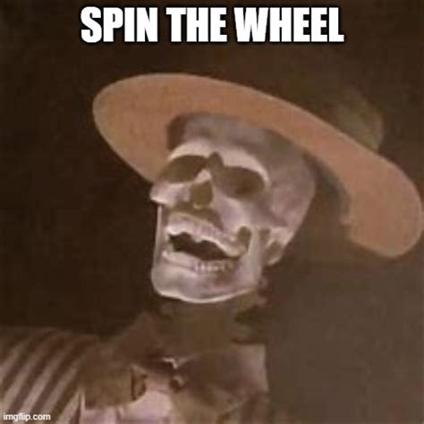 Spin THE wheel - Imgflip