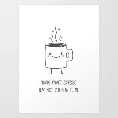 Cute Espresso Love Pun Art Print by Clarissa Di Nicola | Society6 ...