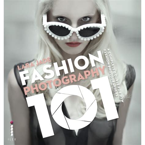 Fashion Photography 101: A Complete Course for the New Fashion ...