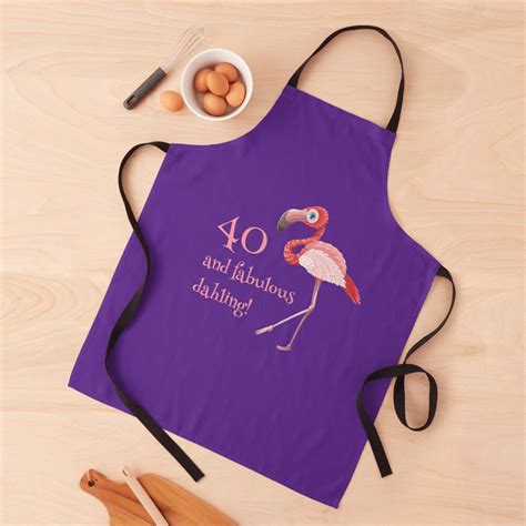 40 and fabulous dahling funny 40th birthday flamingo Apron by NaughtyGoose | 30th birthday funny ...