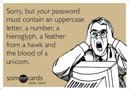 Sorry, but your password must contain an uppercase letter, a number, a ...