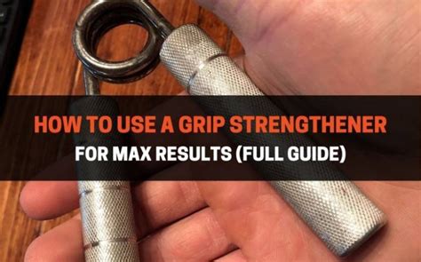 How To Use A Grip Strengthener For Max Results (Full Guide ...