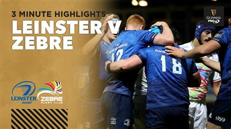 3 Minute Highlights: Leinster Rugby v Zebre Rugby | Round 4 | Guinness ...