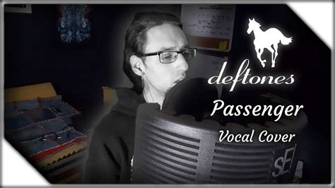 Deftones - Passenger (Vocal Cover) - YouTube