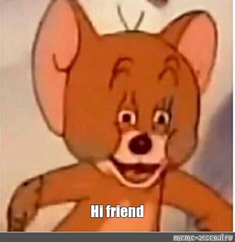 Meme: "Hi friend" - All Templates - Meme-arsenal.com