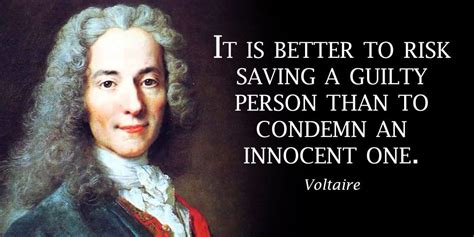 It is better to risk saving a guilty person than to condemn an innocent one. - Voltaire #quote ...