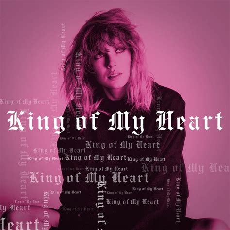 King of My Heart (Track 10) | Taylor swift quotes, Taylor swift posters, Taylor swift wallpaper