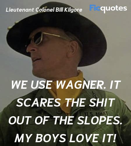 Lieutenant Colonel Bill Kilgore Quotes - Apocalypse Now