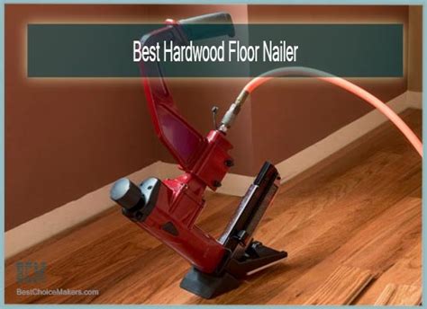 The Best Hardwood Floor Nailer | Guide And Top Picks Of 2022