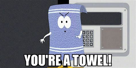 #SouthPark #Towelie #YoureATowel #WannaGetHigh #ImSoHighRightNow #IHaveNoIdeaWhatsGoingOn #memes ...