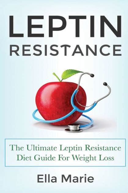 Leptin Resistance: The Ultimate Leptin Resistance Diet Guide For Weight Loss Including Delicious ...