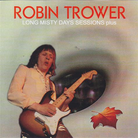 Robin Trower - Long Misty Days Sessions Plus (2018, CDr) | Discogs