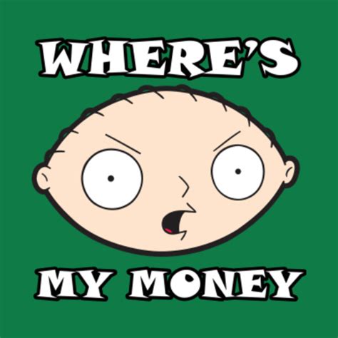 Stewie - Where's My Money - Family Guy - T-Shirt | TeePublic