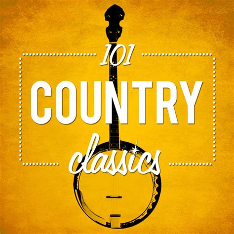 101 Country Classics - Compilation by Various Artists | Spotify