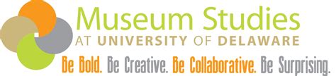 Museum Studies Program – Be Bold, Be Creative, Be Collaborative, Be Surprising