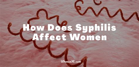 How Does Syphilis Affect Women - WomenH.com