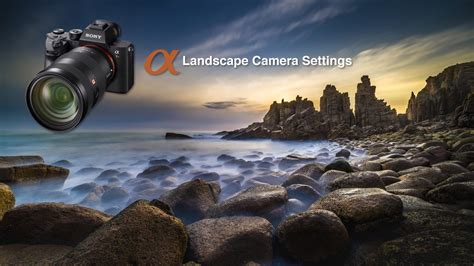 Camera Settings for Shooting Landscapes - Sony Alpha - Mark Galer