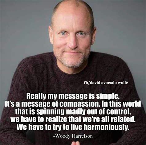 Is there any reason not to love Woody Harrelson? | Compassion, Quotations, Favorite quotes