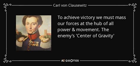 Carl von Clausewitz quote: To achieve victory we must mass our forces ...