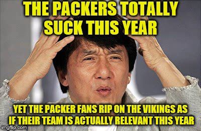 The Packers Suck This Year, Yet Rip on the Vikings - Imgflip